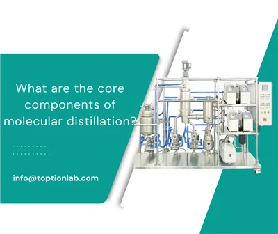 Кои са основните компоненти на молекулярната дестилация?